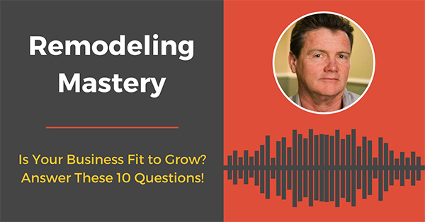 Fundamental Processes and Structures Your Business Must Have in Order to Grow [Remodeling Mastery Podcast]