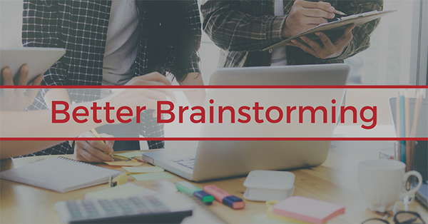 How to Make the Most Out of Your Brainstorms