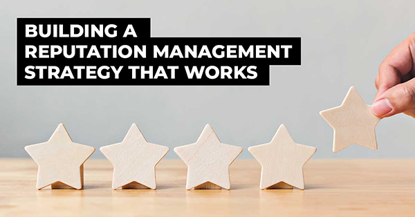 Building a Reputation Management Strategy That Works