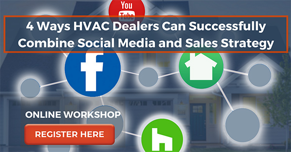 4 Ways HVAC Dealers Can Successfully Combine Social Media and Sales Strategy [Contractor Marketing Webinar]