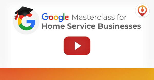 Google Masterclass for Home Services Businesses: The Complete Guide to Marketing Your Business on Google [Video]