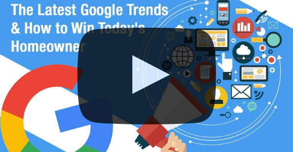 The Latest Google Trends & How to Win Today’s Homeowner [Video]