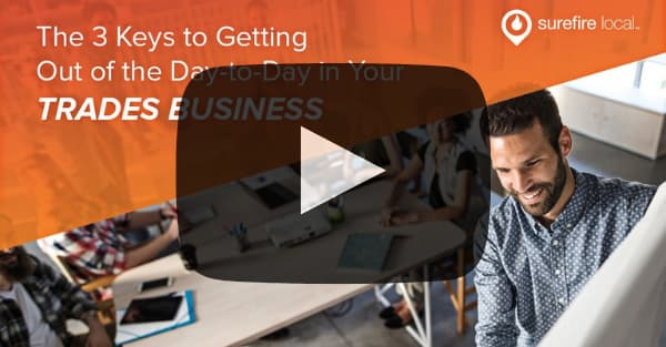 The 3 Keys to Getting Out of the Day to Day in Your Trades Business [Video]