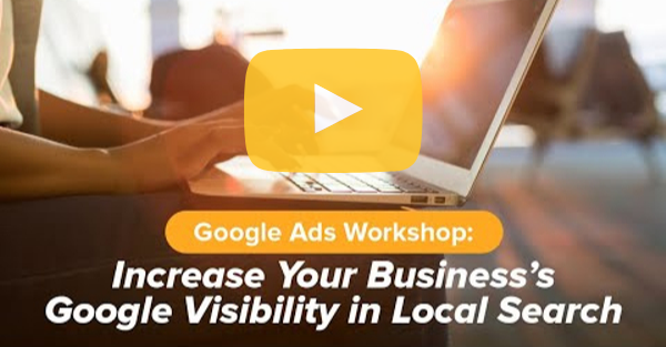 [Video] Google Ads Workshop: Increase Your Business’s Google Visibility in Local Search