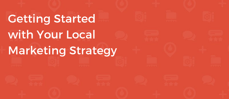 4 Steps to Get Started with Your Local Marketing Strategy