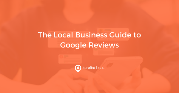 The Local Business Guide to Google Reviews The Local Business Guide to Google Reviews