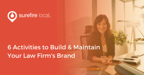 6 Activities to Build & Maintain Your Law Firm's Brand 6 Activities to Build & Maintain Your Law Firm's Brand