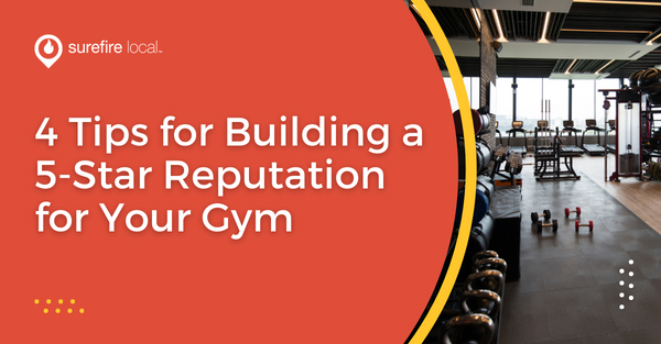 4 Tips for Building a 5-Star Reputation for Your Gym 4 Tips for Building a 5-Star Reputation for Your Gym