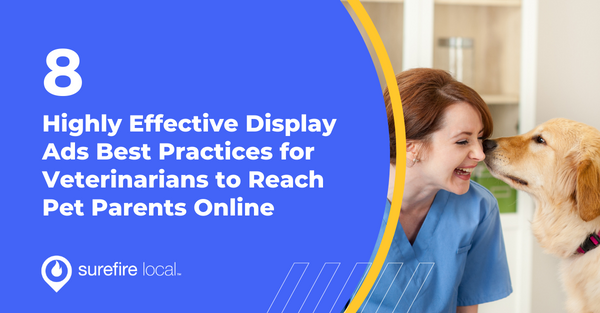 8 Highly Effective Display Ads Best Practices for Veterinarians to Reach Pet Parents Online 8 Highly Effective Display Ads Best Practices for Veterinarians to Reach Pet Parents Online