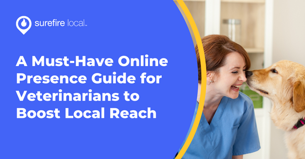 A Must-Have Online Presence Guide for Veterinarians to Boost Local Reach A Must-Have Online Presence Guide for Veterinarians to Boost Local Reach