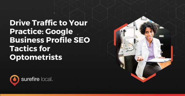 Drive Traffic to Your Practice Google Business Profile SEO Tactics for Optometrists Drive Traffic to Your Practice Google Business Profile SEO Tactics for Optometrists