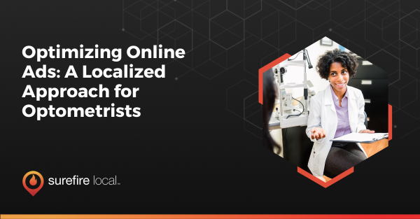 Optimizing Online Ads A Localized Approach for Optometrists Optimizing Online Ads A Localized Approach for Optometrists