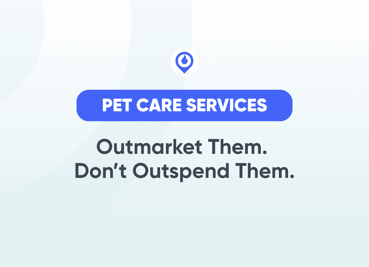 Outmarket Them Don’t Outspend Them Pet Care Services Marketing