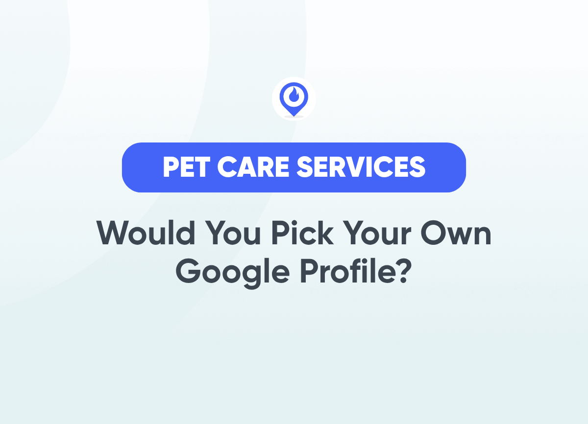 Would You Pick Your Own Google Profile Pet Care Services Marketing
