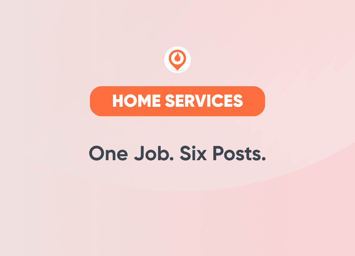 One Job. Six Posts. Home Services Marketing
